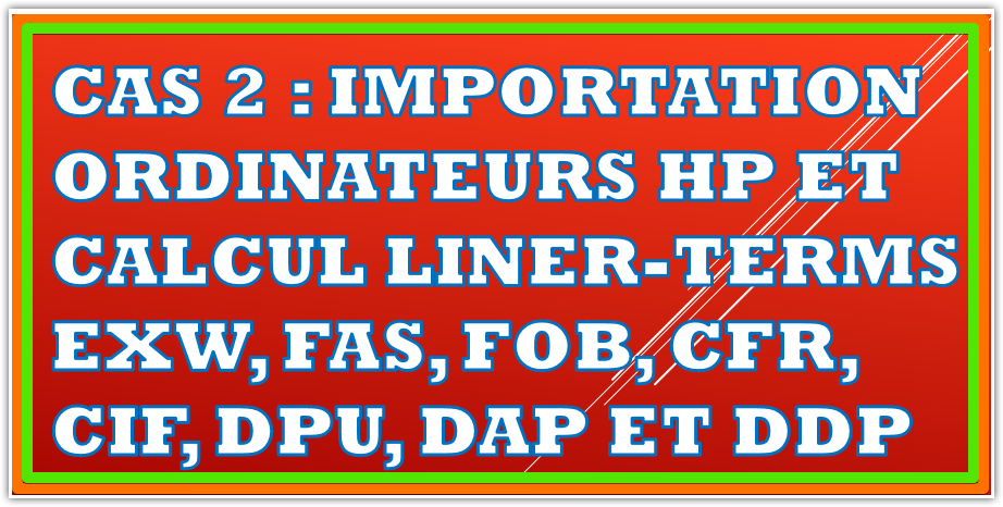 You are currently viewing Exercice corrigé 6 : calcul fret liner-terms et Incoterms